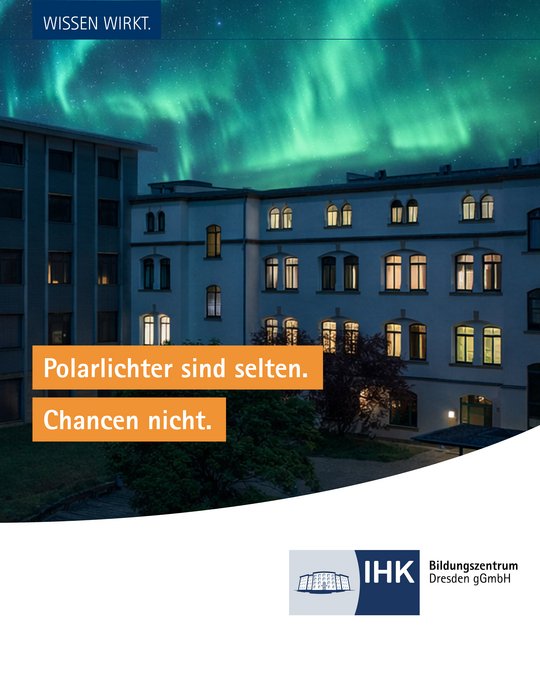 An illuminated building is shown at night, under a vibrant display of the Northern Lights. The text reads: "Polarlichter sind selten. Chancen nicht." (Northern Lights are rare. Opportunities are not.) The logo of IHK Bildungszentrum Dresden is in the corner.