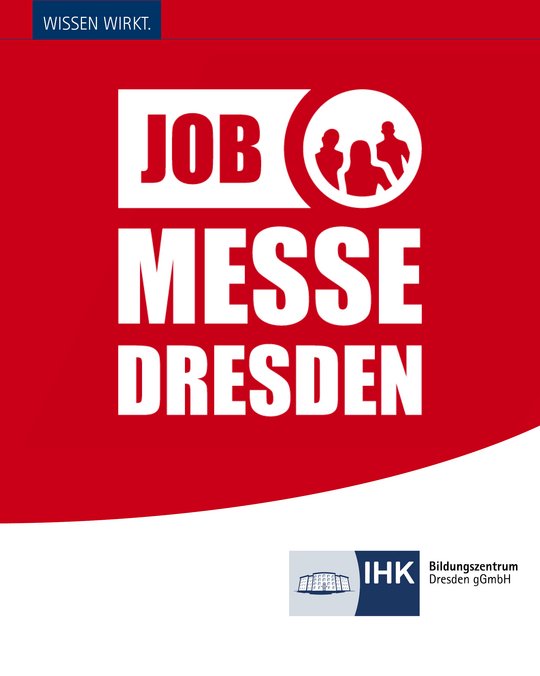 Ein rotes Plakat mit dem Titel "Jobmesse Dresden". Darunter sind stilisierte Figuren von Menschen abgebildet. Das Logo der IHK Bildungszentrum Dresden gGmbH ist ebenfalls zu sehen. Oben steht der Slogan "Wissen wirkt."
