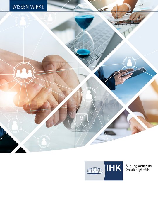 A collage of images representing business and education themes. It includes hands shaking, a computer keyboard, an hourglass, and an individual holding a tablet. The text "WISSEN WIRKT." (Knowledge Works.) is at the top, with the IHK logo at the bottom, indicating a professional training center in Dresden.