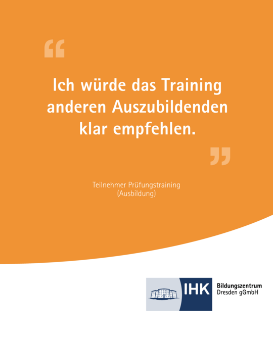 Quote in German praising a training program, stating, "I would clearly recommend the training to other trainees." The image includes the logo of the IHK Bildungszentrum Dresden gGmbH. Background features an orange color with graphic elements.