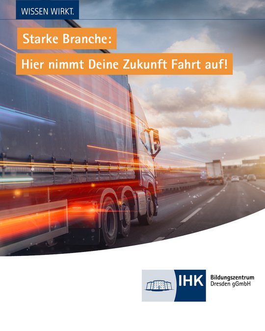 Alt text: A promotional image featuring a blurred truck on a highway with motion lines to suggest speed. The text reads “Starke Branche: Hier nimmt Deine Zukunft Fahrt auf!” along with the logo of IHK Bildungszentrum Dresden gGmbH.