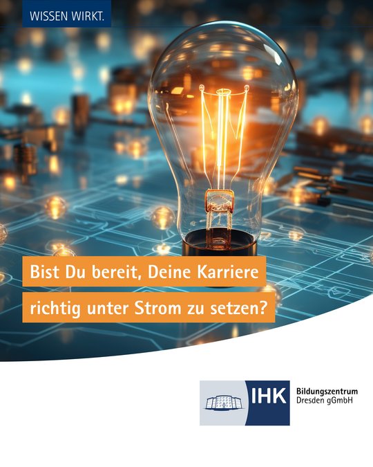 A glowing light bulb is centered against a blue circuit board background. The text invites individuals to power up their careers, asking if they are ready to make an impact. A logo for IHK Bildungszentrum Dresden gGmbH is located at the bottom right.