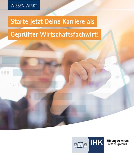 A person with glasses points towards a graph depicting upward growth, symbolizing career advancement. The text encourages starting a career as a certified business economist, emphasizing the impact of knowledge. The logo of the IHK Educational Center in Dresden is included.