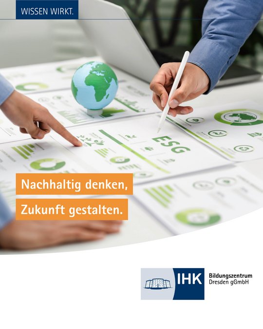 A close-up of hands analyzing printed materials on a table, featuring graphics related to sustainability and ESG (Environmental, Social, Governance). A globe is positioned on the table. The text reads, "Nachhaltig denken, Zukunft gestalten," and includes the IHK logo.