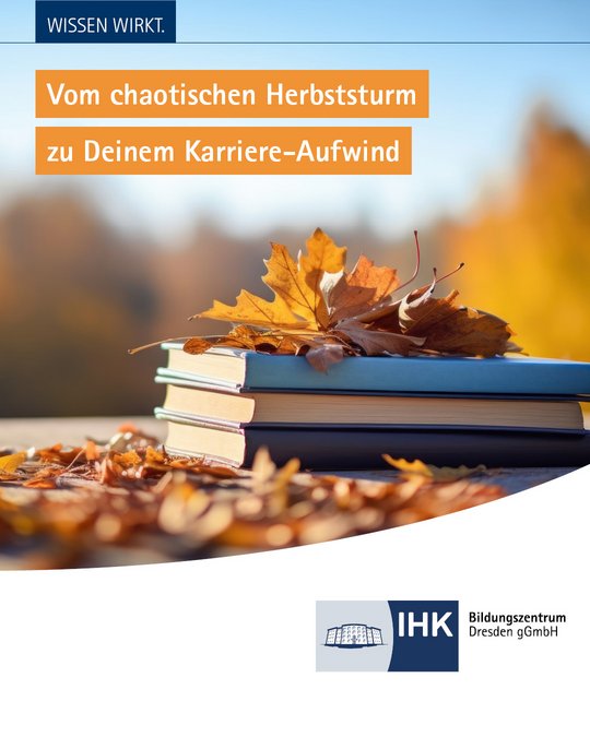 A stack of books sits on a wooden surface, accompanied by autumn leaves. Above the stack, text in orange reads, "From chaotic autumn storm to your career lift." The logo of IHK Bildungszentrum Dresden is visible in the bottom right corner.